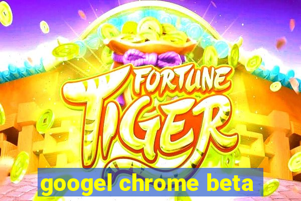 googel chrome beta