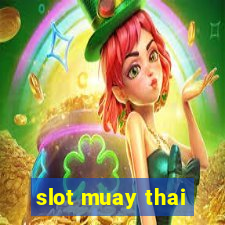 slot muay thai