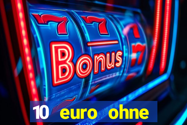 10 euro ohne einzahlung casino 2022