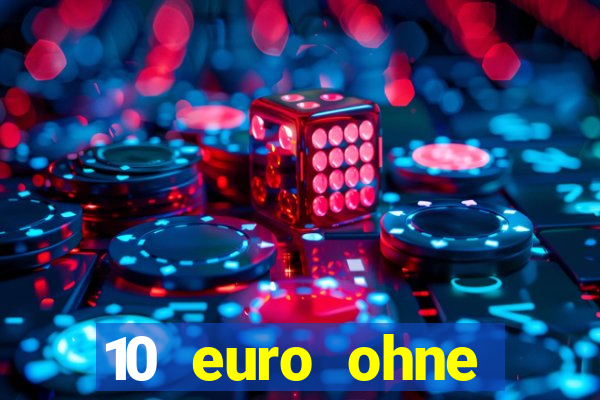 10 euro ohne einzahlung casino 2022