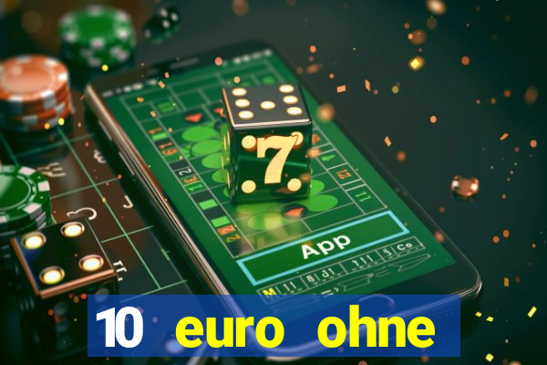 10 euro ohne einzahlung casino 2022