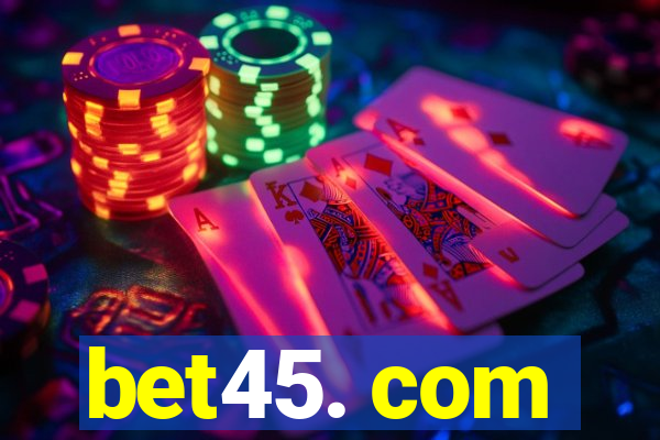 bet45. com