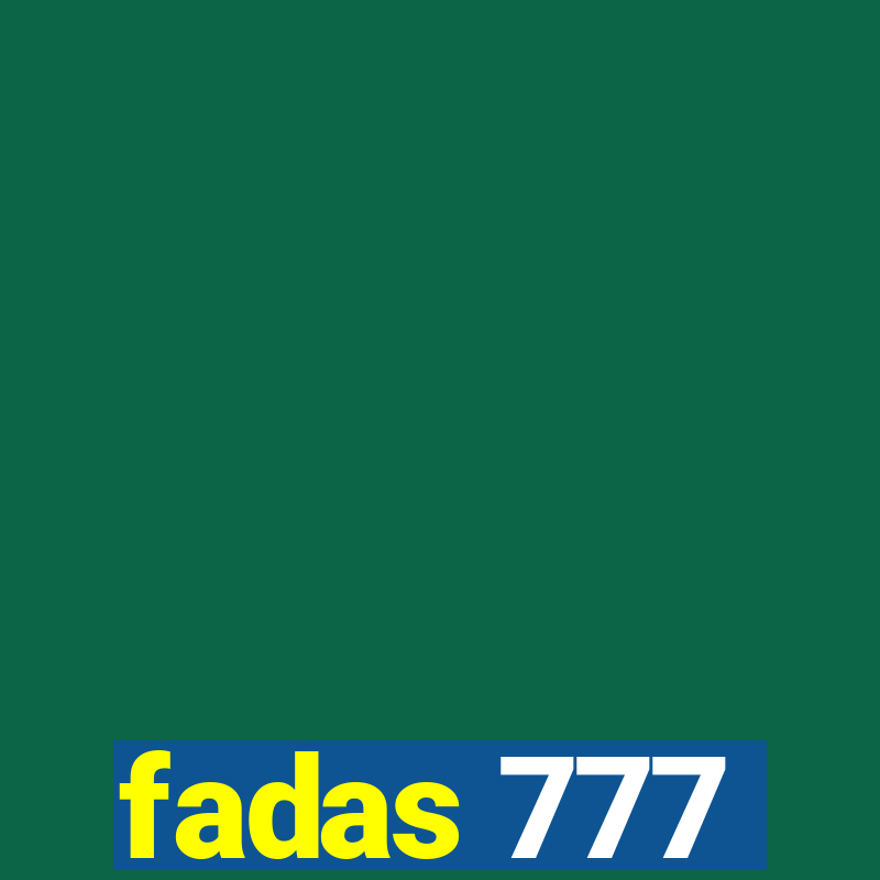 fadas 777