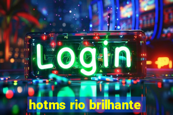 hotms rio brilhante