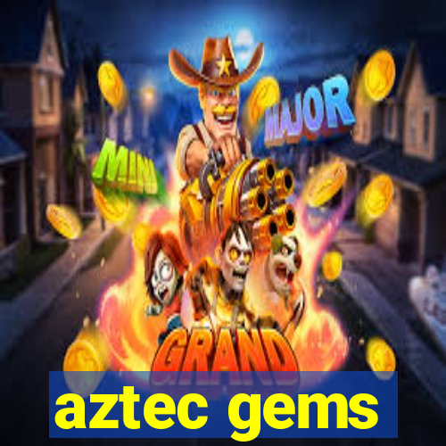 aztec gems