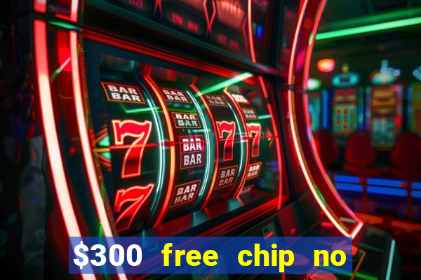 $300 free chip no deposit casino canada real money