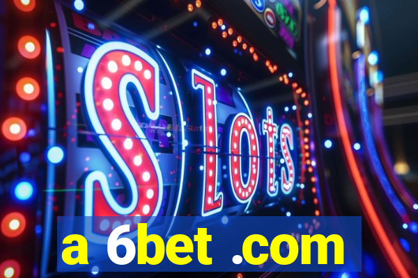 a 6bet .com