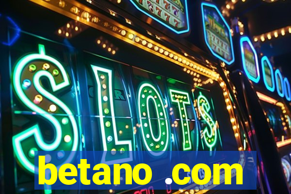 betano .com