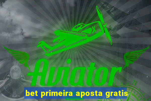 bet primeira aposta gratis