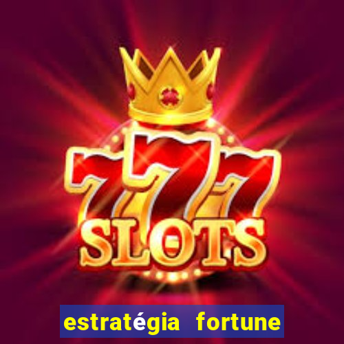 estratégia fortune tiger 10x