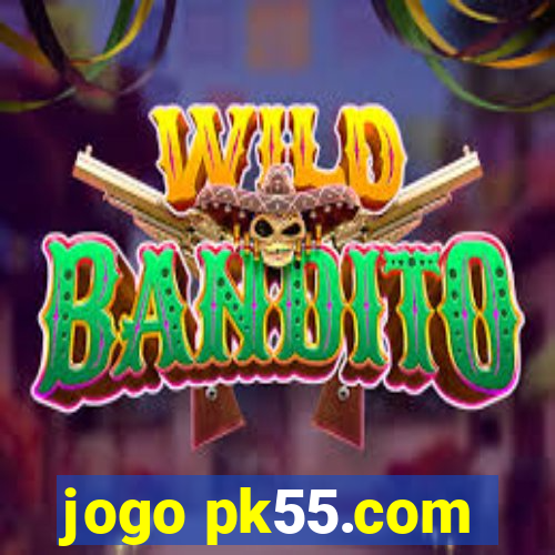 jogo pk55.com