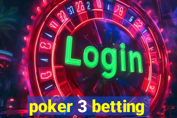 poker 3 betting