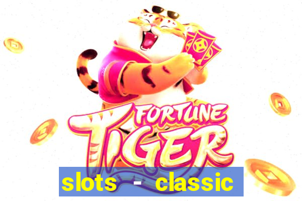 slots - classic vegas casino