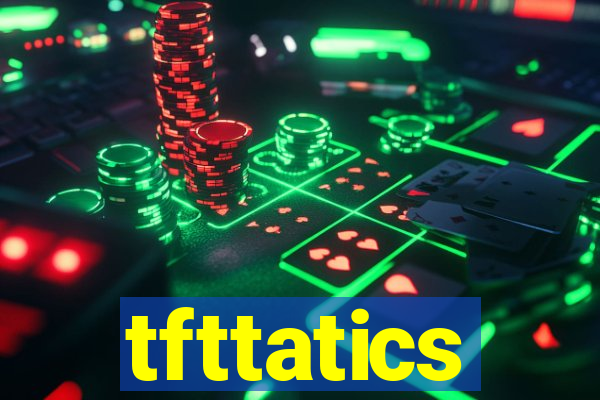 tfttatics