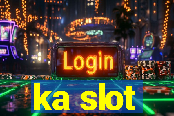 ka slot