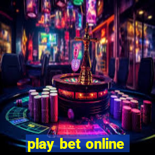 play bet online