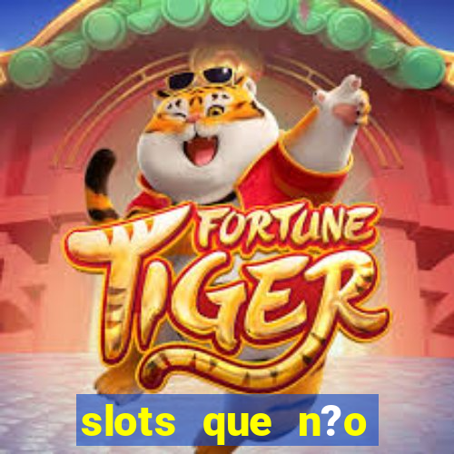 slots que n?o precisa depositar para sacar