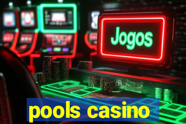 pools casino