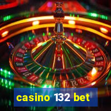 casino 132 bet