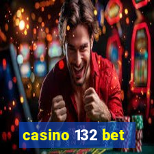 casino 132 bet