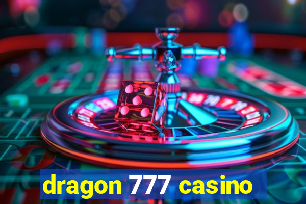 dragon 777 casino