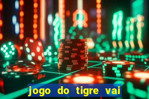 jogo do tigre vai ser proibido no brasil