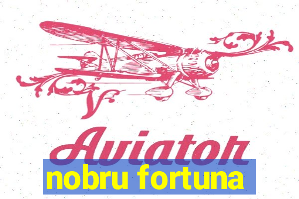 nobru fortuna