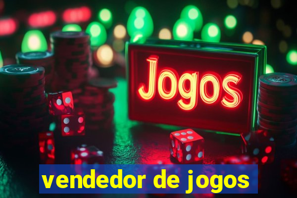 vendedor de jogos