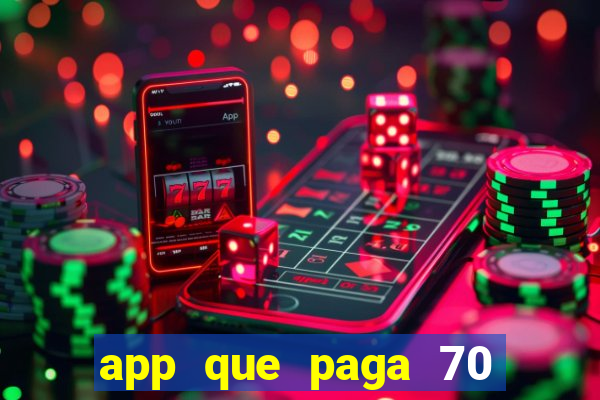 app que paga 70 reais para se cadastrar