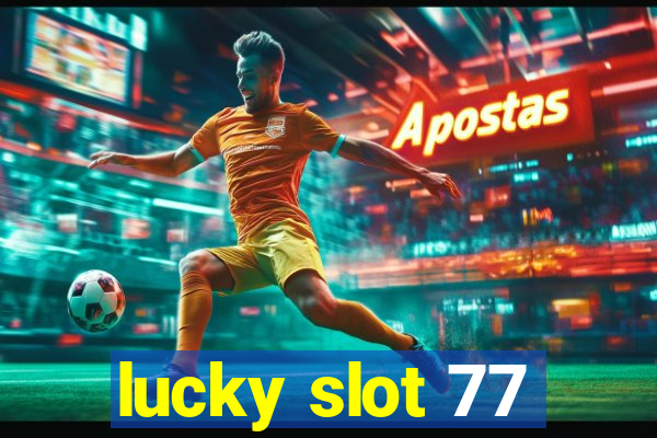 lucky slot 77