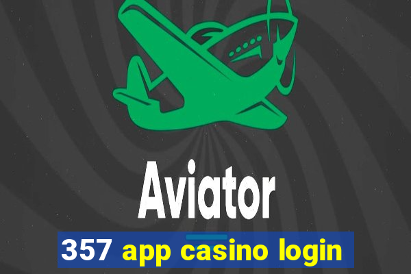 357 app casino login