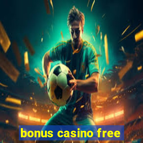 bonus casino free