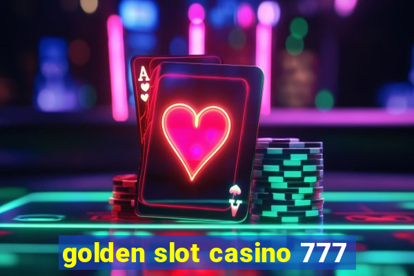 golden slot casino 777