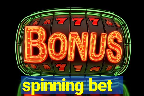 spinning bet