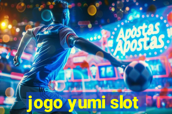 jogo yumi slot