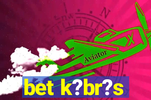 bet k?br?s