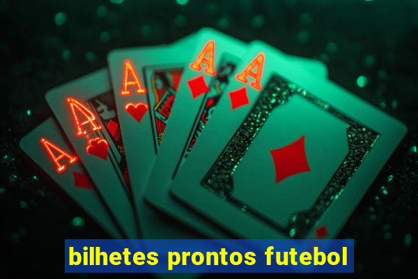 bilhetes prontos futebol