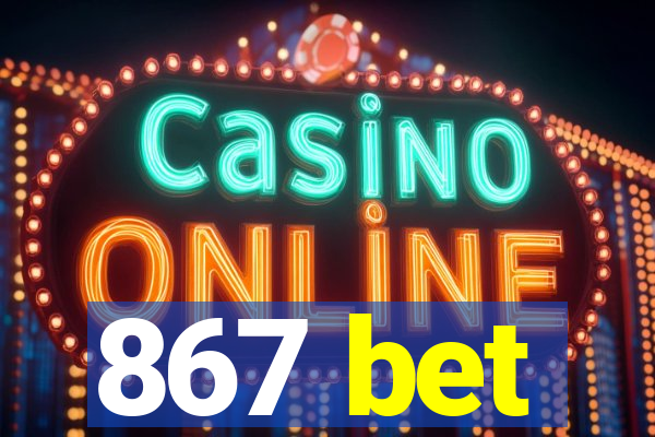 867 bet