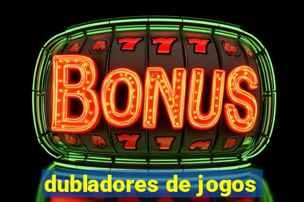 dubladores de jogos