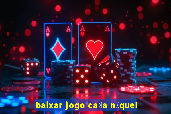 baixar jogo ca莽a n铆quel