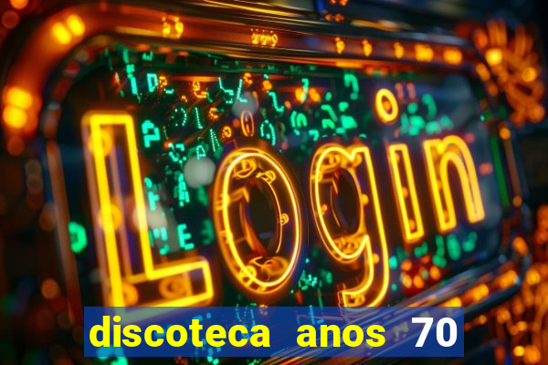 discoteca anos 70 80 90