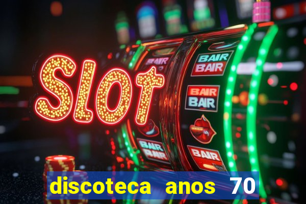 discoteca anos 70 80 90