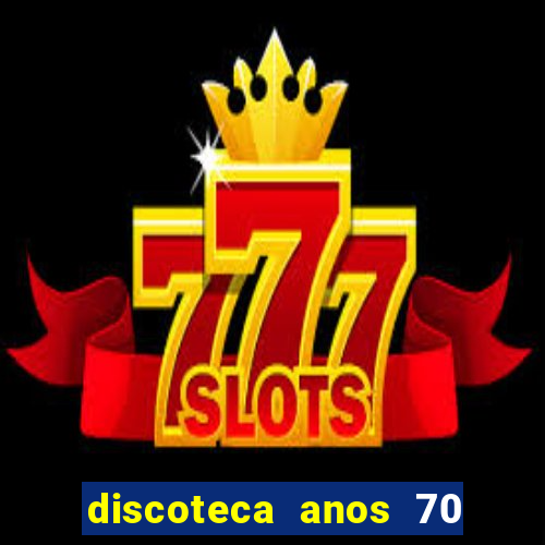 discoteca anos 70 80 90