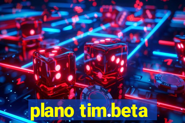 plano tim.beta