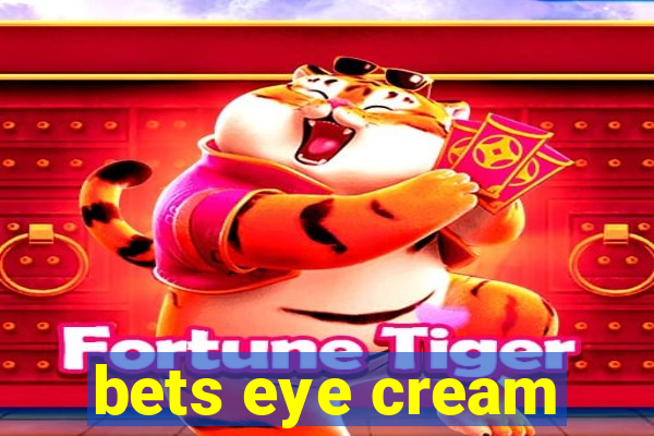 bets eye cream