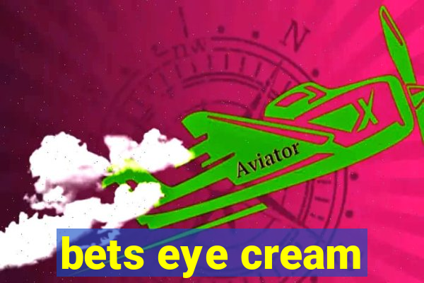 bets eye cream