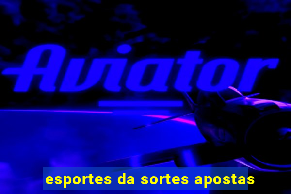 esportes da sortes apostas