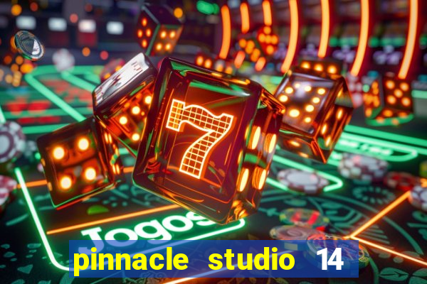 pinnacle studio 14 download portugues completo + serial