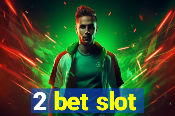 2 bet slot