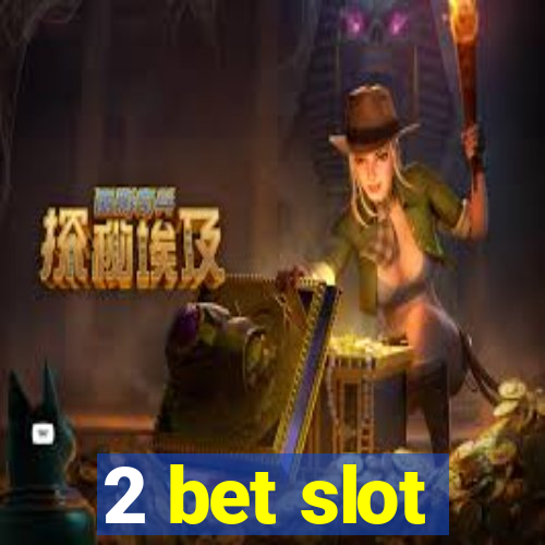 2 bet slot